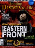 Bringing History To Life Magazine Issue NO 67
