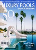 Luxury Pools And Living Magazine Issue SPR/SUM