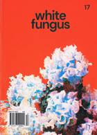 White Fungus Magazine Issue 17