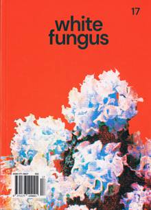 White Fungus Magazine Issue 17