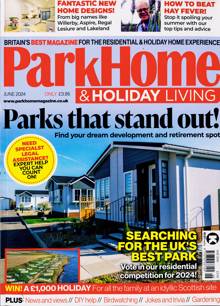 Park Home & Holiday Caravan Magazine JUN 24 Order Online