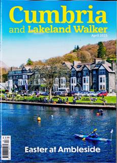 Cumbria And Lakeland Walker Magazine Issue APR 25