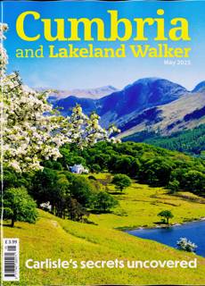 Cumbria And Lakeland Walker Magazine Issue MAY 25